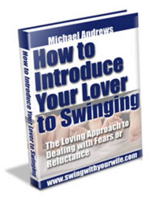 Product picture How To Introduce Your Lover to Swinging
